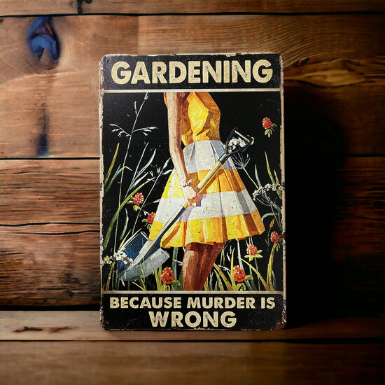 Gardening, Because murder is wrong