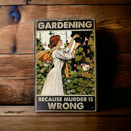 Gardening, Because murder is wrong 